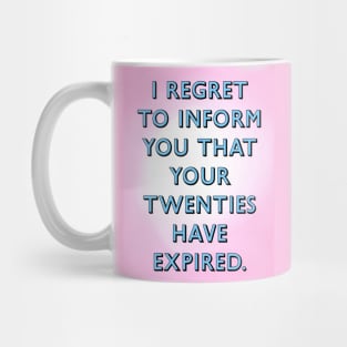 Twenties have expired Mug